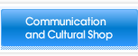 Communication and Cultural Shop